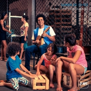 HAMILTON DE HOLANDA / アミルトン・ヂ・オランダ / SAMBADE DE CHICO