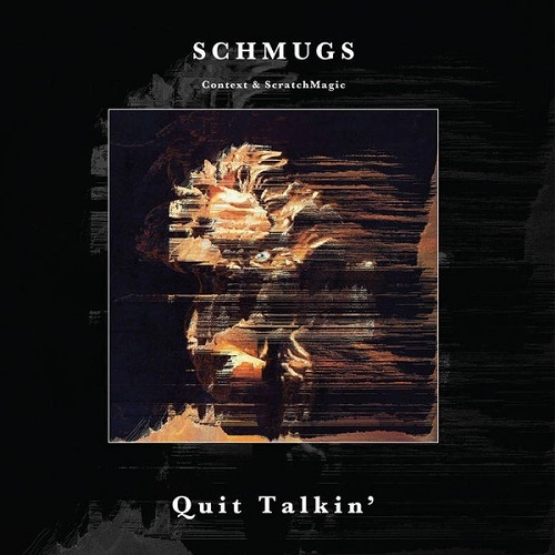 SCHMUGS / QUIT TALKIN' / QUIT TALKIN