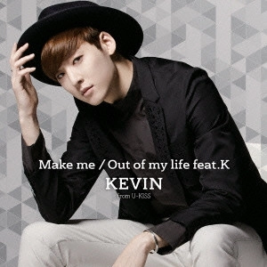KEVIN / Make me/Out of my life feat.K