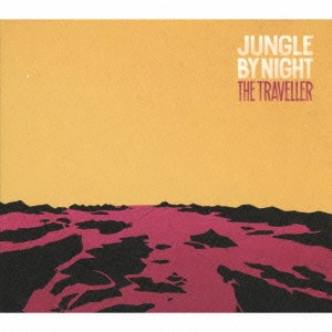 JUNGLE BY NIGHT / ジャングル・バイ・ナイト / ザ・トラヴェラー / THE TRAVELLER