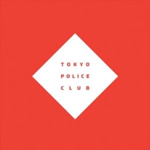TOKYO POLICE CLUB / トーキョー・ポリス・クラブ / CHAMP