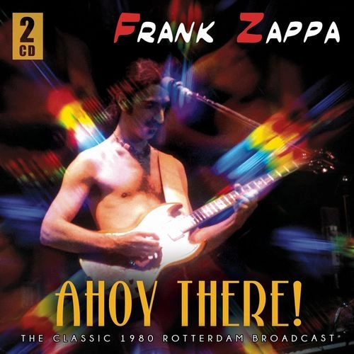 FRANK ZAPPA (& THE MOTHERS OF INVENTION) / フランク・ザッパ / AHOY THERE! (LIVE 1980)