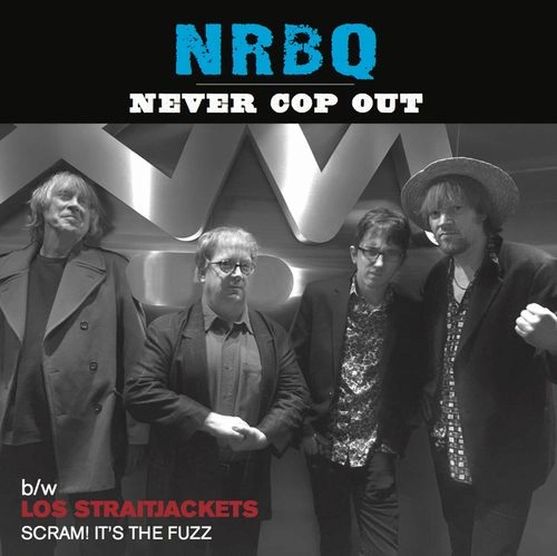 NRBQ / LOS STRAITJACKETS / NEVER COP OUT/SCRAM! IT'S THE FUZZ