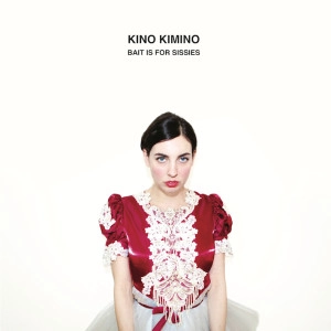 KINO KIMINO / キノ・キミノ / BAIT IS FOR SISSIES