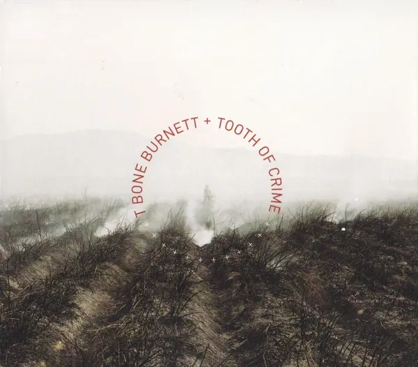 T-BONE BURNETT / Tボーン・バーネット / TOOTH OF CRIME
