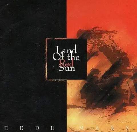 EDDE MAXX / LAND OF THE RED SUN
