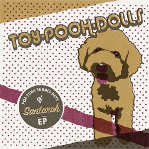 Toy-Pooh-Dolls / POP PUNK SUMMER DAYS of Santaroh EP