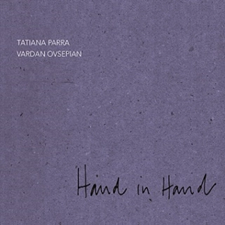 TATIANA PARRA E VARDAN OVSEPIAN / タチアーナ・パーハ & ヴァルダン・オヴセピアン / HAND IN HAND
