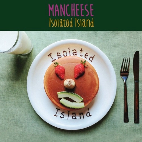 MANCHEESE / Isolated Island