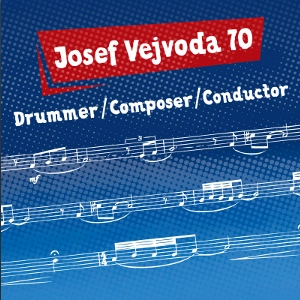 JOSEF VEJVODA / JOSEF VEJVODA 70(DRUMMER / COMPOSER / CONDUCTOR)