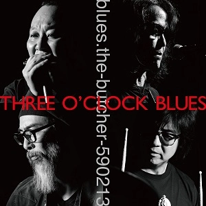blues.the-butcher-590213 / ブルーズ・ザ・ブッチャー / スリー・オクロック・ブルーズ / THREE O'CLOCK BLUES