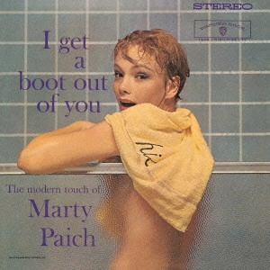 MARTY PAICH / マーティー・ペイチ / アイ・ゲット・ア・ブート・アウト・オブ・ユー