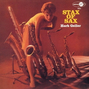 HERB GELLER / ハーブ・ゲラー / スタックス・オブ・サックス