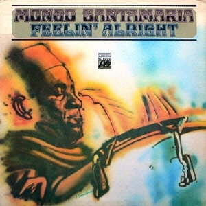 MONGO SANTAMARIA / モンゴ・サンタマリア / フィーリン・オールライト / Feelin' Alright