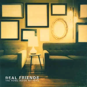 REAL FRIENDS / THE HOME INSIDE MY HEAD