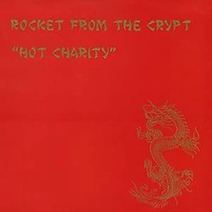 ROCKET FROM THE CRYPT / ロケット・フロム・ザ・クリプト / HOT CHARITY