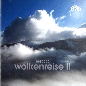 EROC / エロック / WOLKENREISE 2