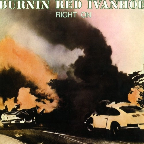 BURNIN RED IVANHOE / バーニン・レッド・アイヴァンホー / RIGHT ON: LIMITED VINYL