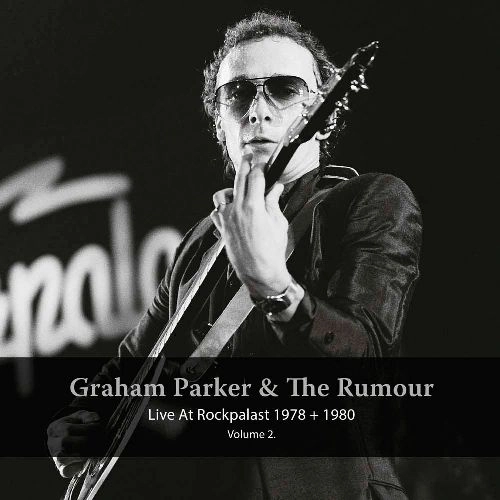 GRAHAM PARKER & THE RUMOUR / グレアム・パーカー&ザ・ルーモア / LIVE AT ROCKPALAST 1978 + 1980 VOL 2