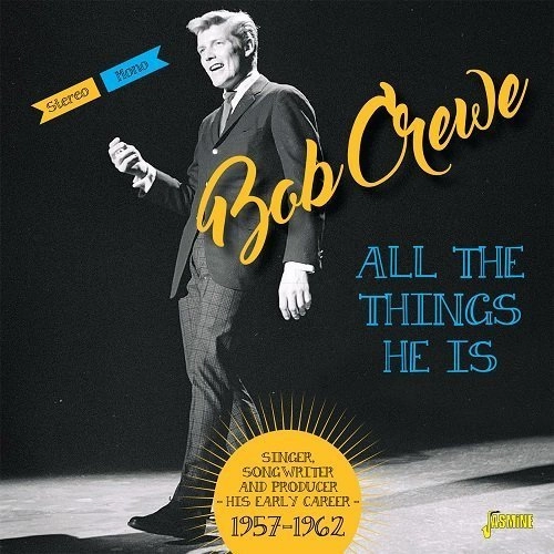 BOB CREWE / ボブ・クルー / ALL THE THINGS HE IS SINGER, SONGWRITER AND PRODUCER - HIS EARLY CAREER 1957-1962