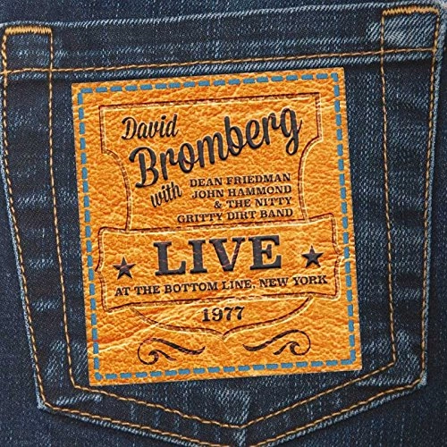 DAVID BROMBERG / デヴィッド・ブロンバーグ / LIVE AT THE BOTTOM LINE, NEW YORK 1977 (WITH DEAN FRIENDMAN, JOHN HAMMOND & THE NITTY GRITTY DIRT BAND)