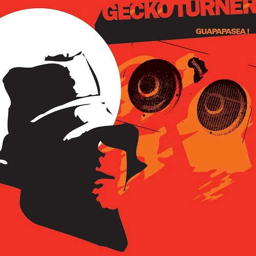 GECKO TURNER / GUAPAPASEA!