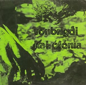 VONBRIGDI / KAKOFONIA