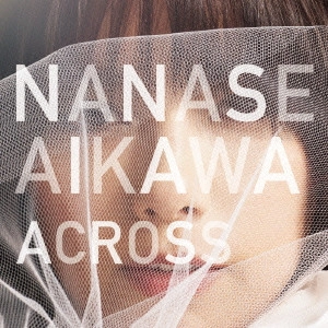 NANASE AIKAWA / 相川七瀬 / ACROSS