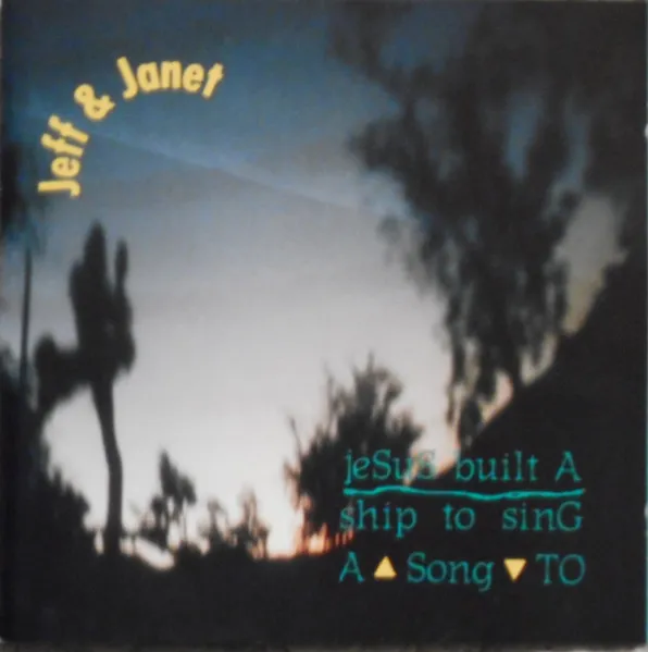 JEFF & JANET / JESUS BUILT A SHIP TO SING A SONG TO