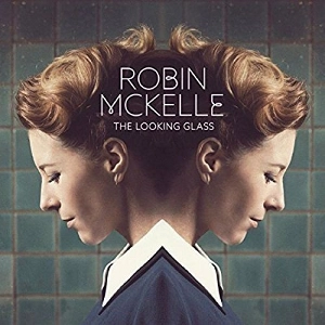 ROBIN MCKELLE / ロビン・マッケル / ザ・ルッキング・グラス / The Looking Glass