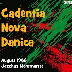 CADENTIA NOVA DANICA / カデンティア・ノヴァ・ダーニカ / "August 1966, Jazzhus Montmartre"