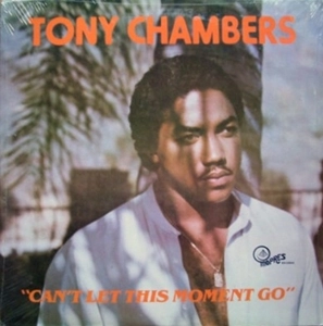 TONY CHAMBERS / CAN'T LET THIS MOMENT GO