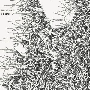 MICHAL WOLSKI / LA MER