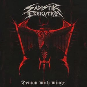 SADISTIK EXEKUTION / サディスティック・エクゼキューション / DEMON WITH WINGS