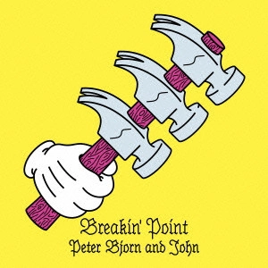 PETER BJORN & JOHN / ピーター・ビヨーン&ジョン / ブレイキン・ポイント / BREAKIN' POINT