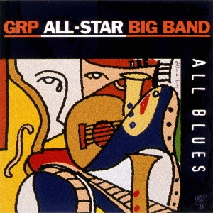 GRP ALL-STAR BIG BAND / GRPオールスター・ビッグ・バンド / オール・ブルース / All Blues