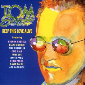 TOM SCOTT / トム・スコット / キープ・ジス・ラヴ・アライヴ / Keep This Love Alive