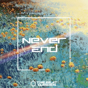 THE BEAT GARDEN / Never End