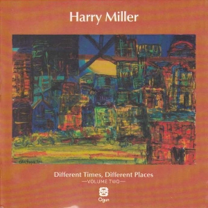 HARRY MILLER / ハリー・ミラー / DIFFERENT TIMES, DIFFERENT PLACES VOL 2