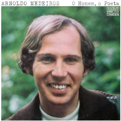 ARNOLDO MEDEIROS / O HOMEM,O POETA (REISSUE) / O HOMEM, O POETA