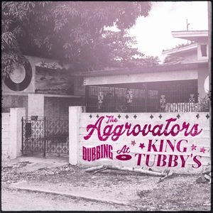 AGROVATORS / アグロヴェイターズ / DUBBING AT KING TUBBY'S VOL.1