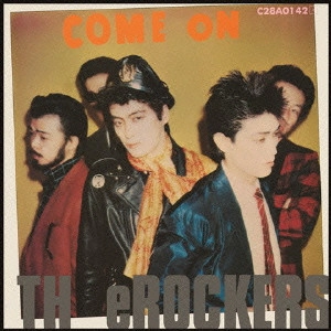 TH eROCKERS / ロッカーズ / COME ON