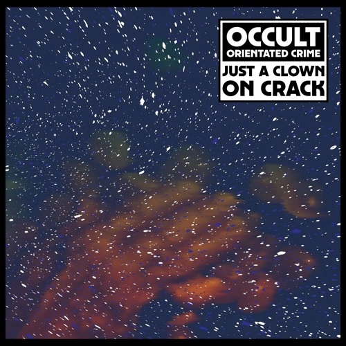 OCCULT ORIENTATED CRIME / JUST A CLOWN ON CRACK