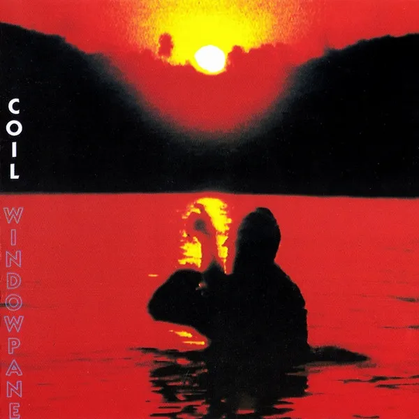COIL / WINDOWPANE