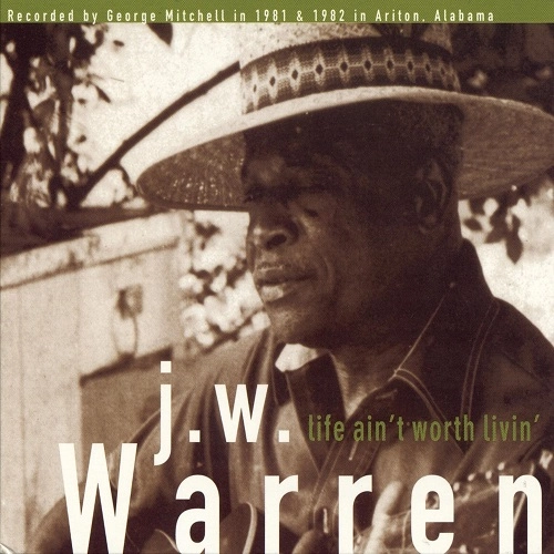 J.W. WARREN / GEORGE MITCHELL COLLECTION: LIFE AIN'T WORTH LIVIN'