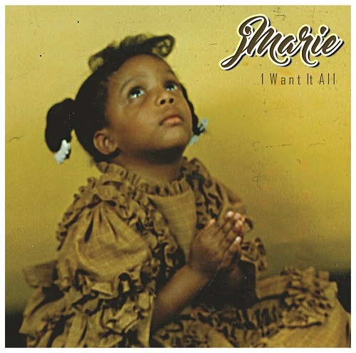 J. MARIE / I WANT IT ALL