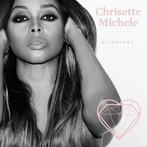 CHRISETTE MICHELE / クリセット・ミッシェル / MILESTONE