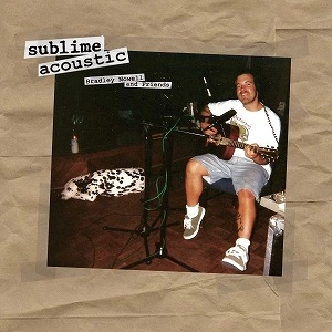 SUBLIME / サブライム / ACOUSTIC: BRADLEY NOWELL & FRIENDS [LP] (REMASTERED, FIRST TIME ON STANDARD VINYL, NEW ALBUM ART)
