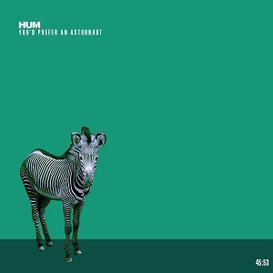 HUM / YOU'D PREFER AN ASTRONAUT