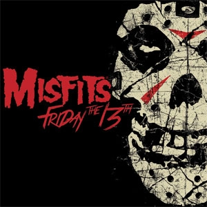 MISFITS / ミスフィッツ / FRIDAY THE 13TH